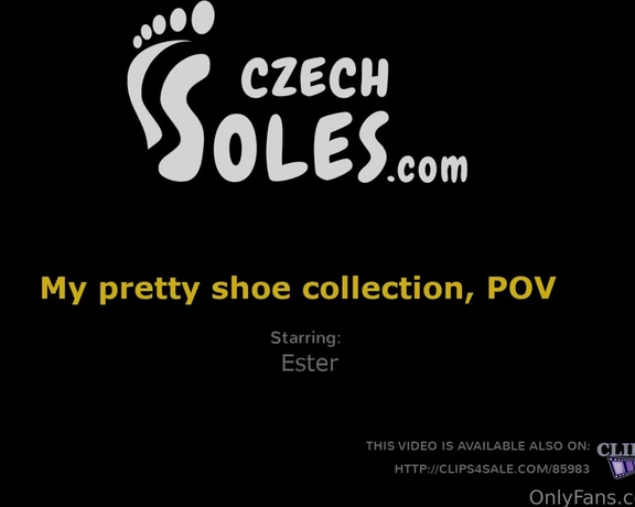 Czechsoles aka czechsoles - 07-03-2023 OnlyFans Video - Here is full video of Ester and her shoe collection